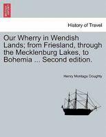 Our Wherry in Wendish Lands: From Friesland Through the Mecklenburg Lakes to Bohemia 1240915101 Book Cover