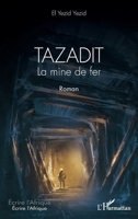 Tazadit. La mine de fer. Roman (Écrire l'Afrique) (French Edition) 2343241546 Book Cover