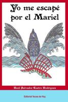 Yo me escapé por el Mariel 1727346319 Book Cover