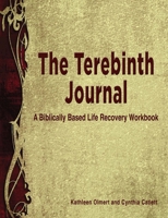 The Terebinth Journal: A Biblically Based Life Recovery Workbook 1953576443 Book Cover