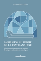 La religion au prisme de la psychanalyse: Réflexions philosophiques sur les relations de quelques psychanalystes avec la religion (French Edition) B0GVQXD8XT Book Cover