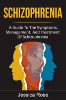 Schizophrenia: A Guide to the Symptoms, Management, and Treatment of Schizophrenia 1761035878 Book Cover