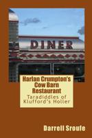 Harlan Crumpton's Cow Barn Restaurant: Taradiddles of Klufford's Holler 1544695780 Book Cover