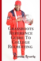 Grassroots Reference Guide To College Recruiting 0359799620 Book Cover
