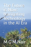 The Future is Now: Navigating Technology in the AI Era B0DVT5PR4Y Book Cover