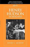 Henry Hudson In Holland: An Inquiry Into The Origin And Objects Of The Voyage Which Led To The Discovery Of The Hudson River 1605206393 Book Cover