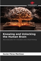 Knowing and Unlocking the Human Brain: Neuroeducation for innovation and critical thinking 6208672333 Book Cover