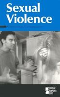 Opposing Viewpoints Series - Sexual Violence (hardcover edition) (Opposing Viewpoints Series) 0737712392 Book Cover