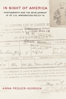 In Sight of America: Photography and the Development of U.S. Immigration Policy (American Crossroads) 0520252985 Book Cover