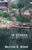 In Silence: I Listen for My Poems 0982865775 Book Cover