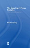 The Meaning of Focus Particles: A Comparative Perspective 1138980625 Book Cover