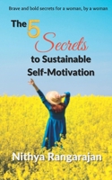 The 5 Secrets to Sustainable Self-Motivation: Brave and bold secrets for a woman, by a woman B0BKYF6J3J Book Cover