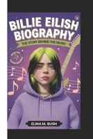 BILLIE EILISH BIOGRAPHY: The Story Behind The Music (Book for Young Readers) B0DT764Y9Y Book Cover