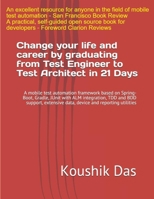 Change your life and career by graduating from Test Engineer to Test Architect in 21 Days: A mobile test automation framework based on Spring-Boot, Gradle, ... with ALM integration, TDD, BDD support B08VBS42S7 Book Cover