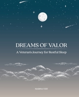 DREAMS OF VALOR: A Veteran's Journey for Restful Sleep B0CSDWG59Y Book Cover