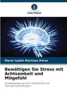 Bewältigen Sie Stress mit Achtsamkeit und Mitgefühl (German Edition) 6208338115 Book Cover