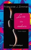 La Vie En Couleurs: Texte intégral B0B2TYM452 Book Cover