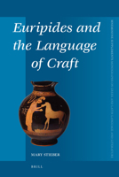 Euripides and the Language of Craft 9004189068 Book Cover