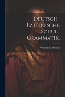 Deutsch-lateinische Schul-Grammatik. 1021833029 Book Cover