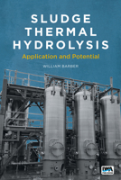 Sludge Thermal Hydrolysis: Application and Potential 1789060273 Book Cover