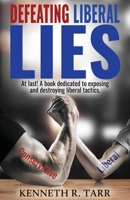 Defeating Liberal Lies 0967517400 Book Cover