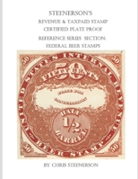 Steenerson's Revenue & Taxpaid Stamp Certified Plate Proof Reference Series - Federal Beer Stamps B092XLPK24 Book Cover