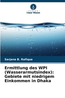 Ermittlung des WPI (Wasserarmutsindex): Gebiete mit niedrigem Einkommen in Dhaka (German Edition) 6208208343 Book Cover