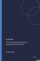 In Doubt: - About Language, Mathematics, Knowledge and Life-Worlds 9460910262 Book Cover
