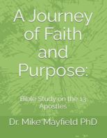 A Journey of Faith and Purpose:: Bible Study on the 13 Apostles B0FZ2JQB79 Book Cover