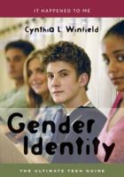 Gender Identity: The Ultimate Teen Guide (It Happened to Me) 0810849070 Book Cover