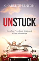 UNSTUCK: Move From Powerless to Empowered in Your Relationships 1949021394 Book Cover