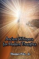 Ancient Whispers for Modern Thoughts 1450012469 Book Cover