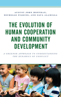 The Evolution of Human Cooperation and Community Development : A Greener Approach to Understanding the Dynamics of Conflict 1793601097 Book Cover