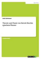 Theorie und Praxis von Bertolt Brechts epischem Theater 3656325073 Book Cover