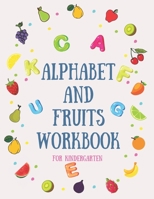 Alphabet and Fruits Workbook for Kindergarten: Fruit Activity Workbook Amazing for Kids, Toddlers, Preschoolers and Kindergarten, Multiple Choice , ... Exercises, Matching and Finding Games. B087RCB3GV Book Cover