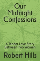 Our Midnight Confessions: A Tender Love Story Between Two Women B0GN27QXDT Book Cover