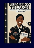 Permission To Laugh: Life Lesson For a Black Military Woman B0DYZVWVWC Book Cover
