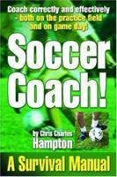 Soccer Coach! a Survival Manual 0971638241 Book Cover