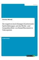 Die negativen Auswirkungen frustrierender Spielerfahrungen auf den Werbe- und Sympathieeffekt von Brand-Placement in Videospielen (German Edition) 366894265X Book Cover