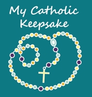 My Catholic Keepsake 1957409029 Book Cover