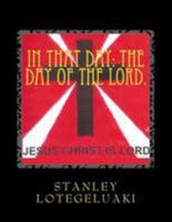 In That Day: The Day of The Lord: Praise God! Praise Jesus! 1983704725 Book Cover