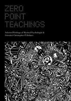 Zero Point Teachings: Selected Articles and Writings of Mystical Psychologist & Scientist Christopher P. Holmes 0968943578 Book Cover
