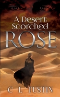 A Desert Scorched Rose 1838213937 Book Cover