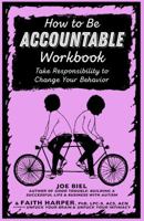 How to Be Accountable Workbook: Take Responsibility to Change Your Behavior 1621064255 Book Cover