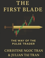 The First Blade: The Way of the Pulse Trader B0G39GH97C Book Cover