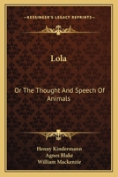 Lola: Or The Thought And Speech Of Animals 1163769266 Book Cover