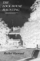 The Lock House Haunting: A true account of how my childhood was influenced by Paranormal Events 1533082553 Book Cover