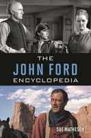 The John Ford Encyclopedia 1538103818 Book Cover