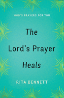 The Lord's Prayer Heals 1610369033 Book Cover