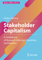 Stakeholder Capitalism: A Guidebook of Research-Informed Questions and Answers (Business Guides on the Go) 3032089956 Book Cover